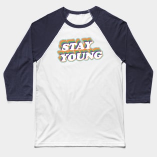 Stay Young Baseball T-Shirt